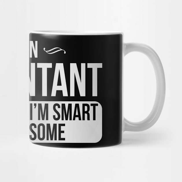 I'm An Accountant So You Know I'm Smart And Awesome by Suedm Sidi